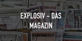 Explosiv - Das Magazin