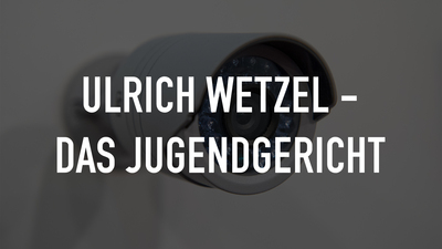 Ulrich Wetzel - Das Jugendgericht