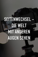 Seitenwechsel - Die Welt mit anderen Augen sehen