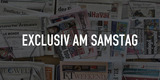 Exclusiv am Samstag