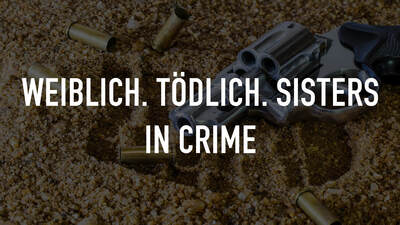 Weiblich. Tödlich. Sisters in Crime