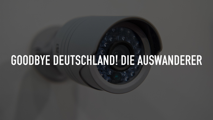 Goodbye Deutschland! Die Auswanderer